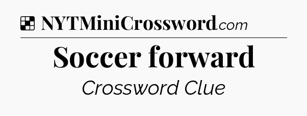 Solution: Soccer forward - NYT Crossword