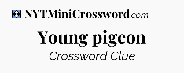 Solution: Young pigeon - NYT Mini Crossword