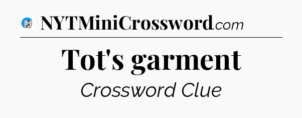 Tot's garment Crossword Clue