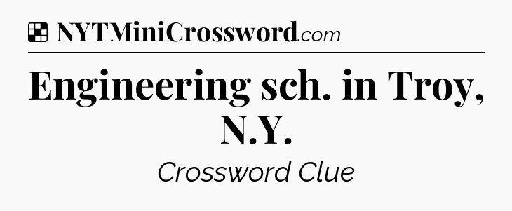 Solution: Engineering sch. in Troy, N.Y - NYT Crossword