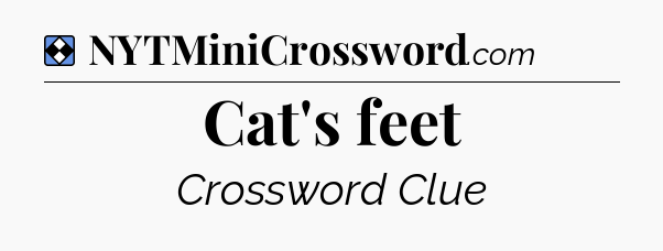 Solution: Cat's feet - NYT Mini Crossword