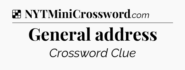 Solution: General address - NYT Crossword