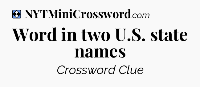 Solution: Word in two U.S. state names - NYT Mini Crossword