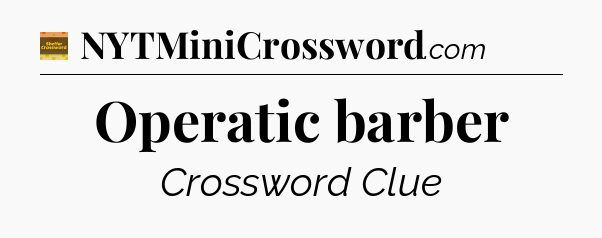 Operatic barber - Eugene Sheffer Crossword