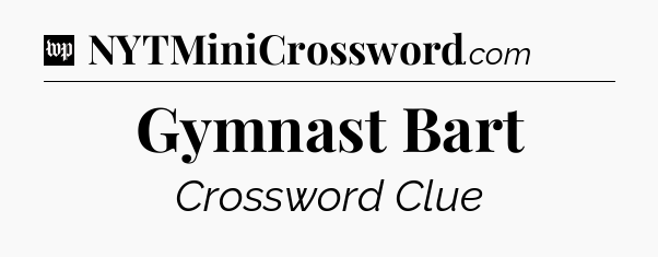 Gymnast Bart Crossword Clue