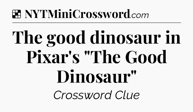 Solution: The good dinosaur in Pixar's 