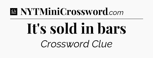 It's sold in bars - LA Times Crossword