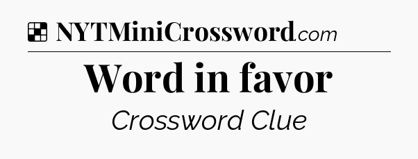 Solution: Word in favor - NYT Crossword