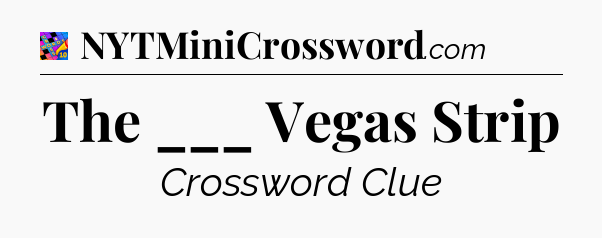 The ___ Vegas Strip Crossword Clue