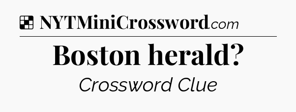 Solution: Boston herald - NYT Crossword