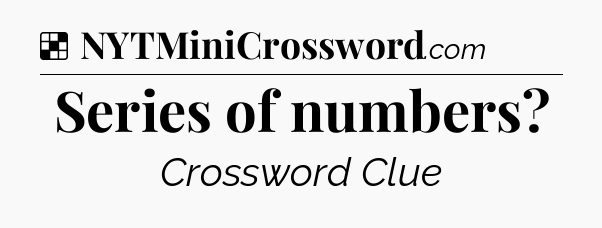 Solution: Series of numbers - NYT Crossword