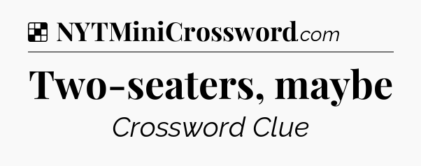 Solution: Two-seaters, maybe - NYT Crossword