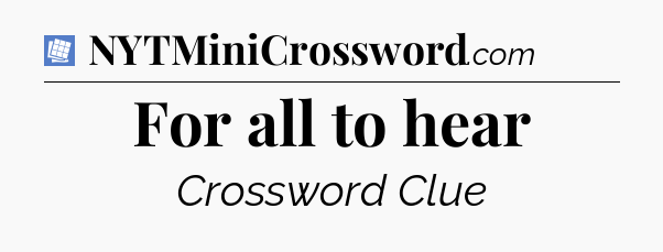 For all to hear Puzzle Page Crossword Clue