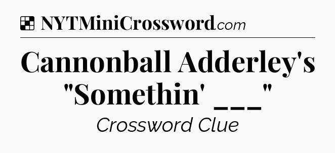 Solution: Cannonball Adderley's 