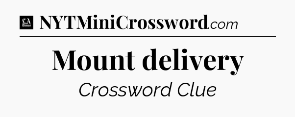 Mount delivery - LA Times Crossword