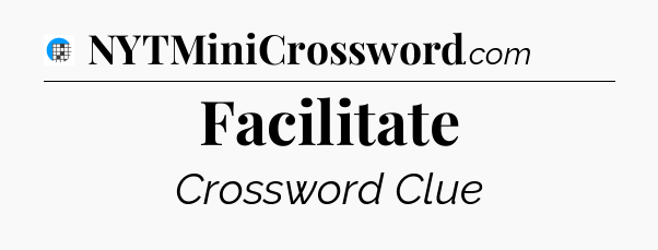 Facilitate Crossword Clue