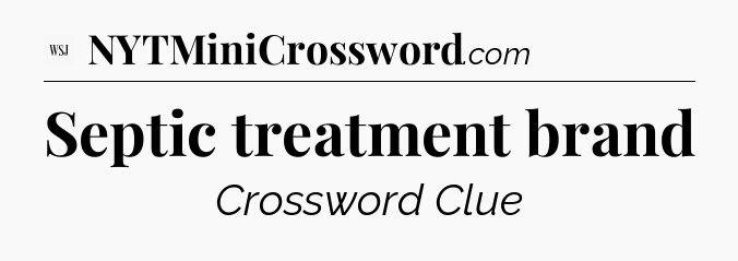Septic treatment brand - WSJ Crossword