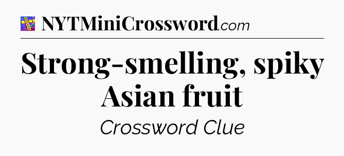Strong-smelling, spiky Asian fruit Codycross