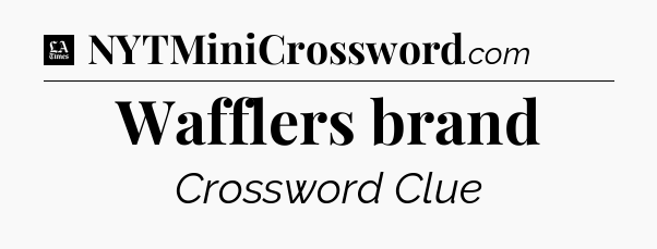 Wafflers brand - LA Times Crossword
