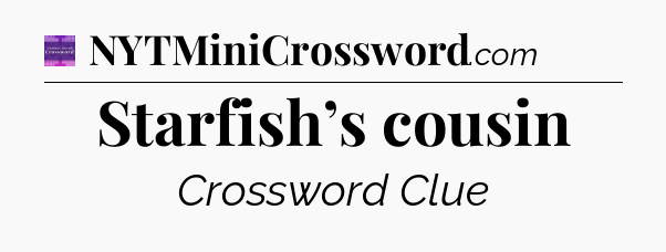 Starfish’s cousin - Thomas Joseph Crossword