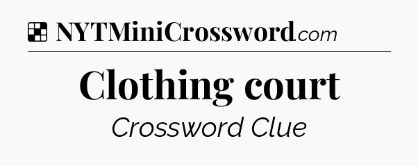 Solution: Clothing court - NYT Crossword