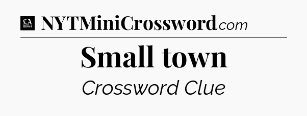 Small town - LA Times Crossword