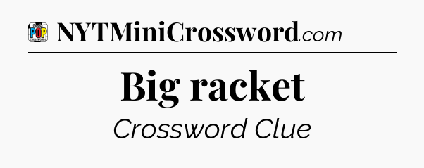 Big racket Crossword Clue