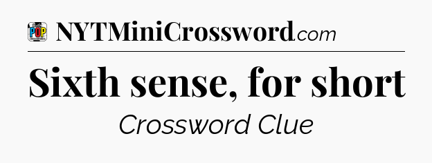 Sixth sense, for short Crossword Clue