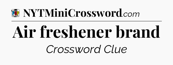 Air freshener brand Crossword Clue