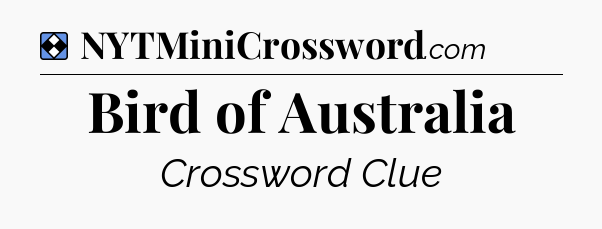 Solution: Bird of Australia - NYT Mini Crossword