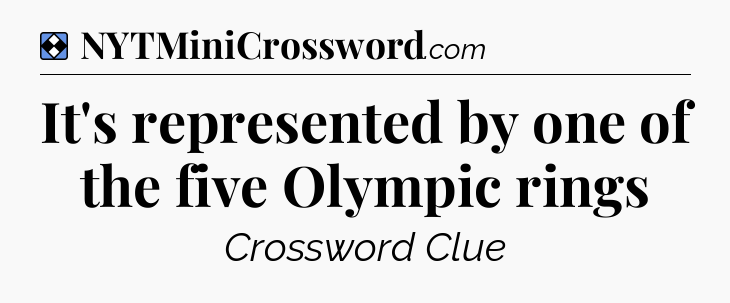 Solution: It's represented by one of the five Olympic rings - NYT Mini Crossword