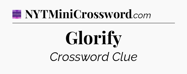 Glorify - Thomas Joseph Crossword