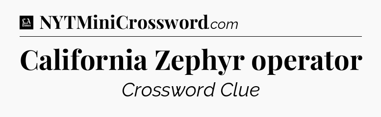 California Zephyr operator - LA Times Crossword
