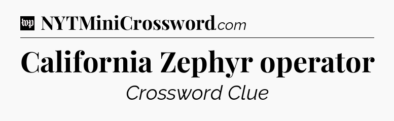 California Zephyr operator Crossword Clue