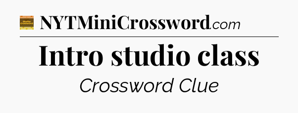 Intro studio class crossword clue Eugene Sheffer
