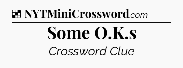 Solution: Some O.K.s - NYT Crossword