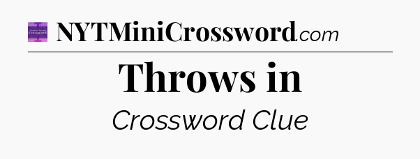 Throws in - Thomas Joseph Crossword
