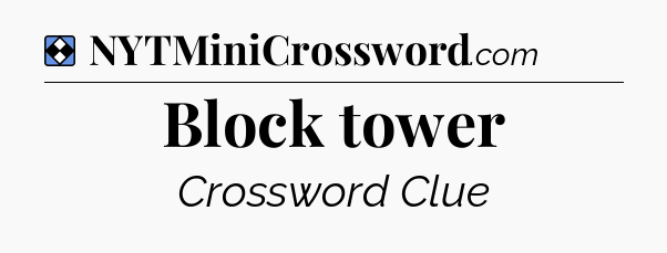 Solution: Block tower - NYT Mini Crossword