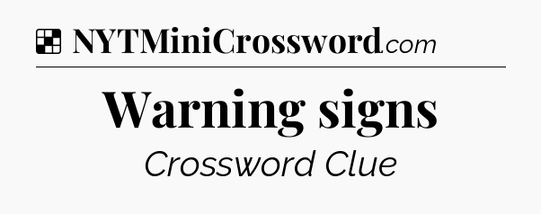 Solution: Warning signs - NYT Crossword