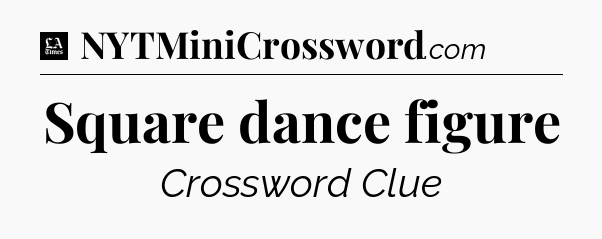 Square dance figure - LA Times Crossword