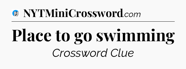 Place to go swimming Crossword Clue