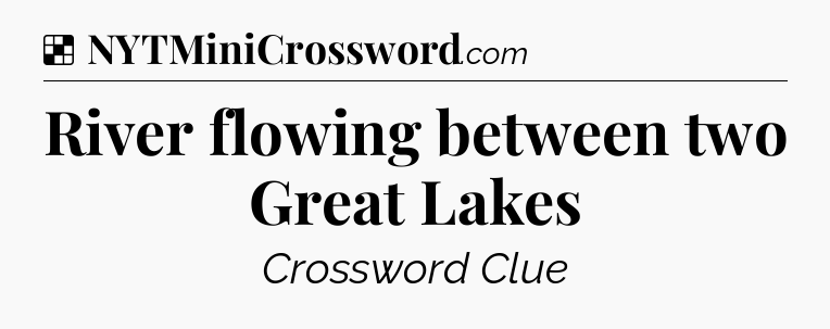 Solution: River flowing between two Great Lakes - NYT Crossword