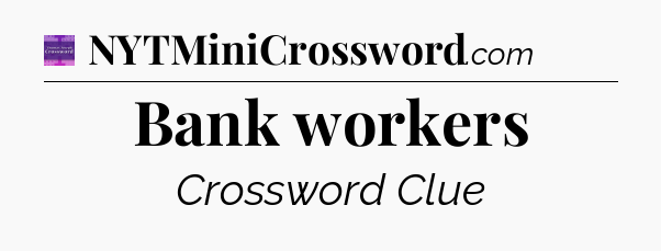 Bank workers - Thomas Joseph Crossword