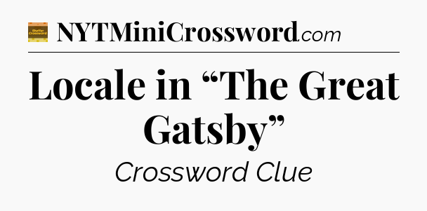 Locale in “The Great Gatsby” - Eugene Sheffer Crossword