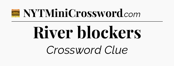 River blockers - Eugene Sheffer Crossword