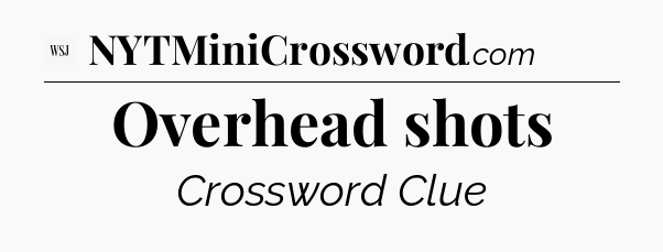 Overhead shots - WSJ Crossword