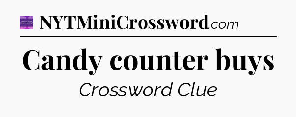 Candy counter buys - Thomas Joseph Crossword