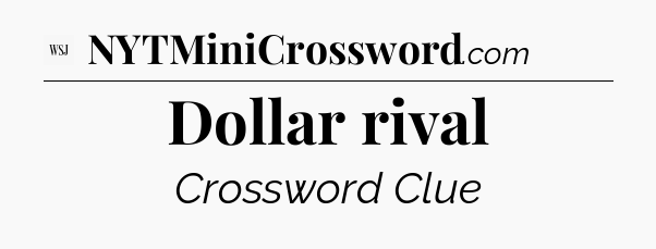 Dollar rival - WSJ Crossword