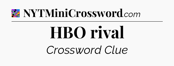HBO rival Crossword Clue