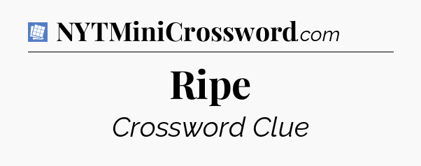 Ripe Puzzle Page Crossword Clue